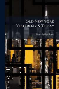 Produktbild: Old New York Yesterday & Today