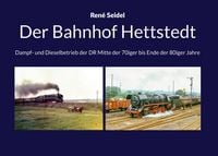 Produktbild: Der Bahnhof Hettstedt