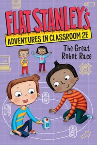 Produktbild: Flat Stanley's Adventures in Classroom 2e #4: The Great Robot Race