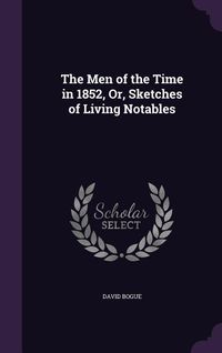 Produktbild: The Men of the Time in 1852, Or, Sketches of Living Notables