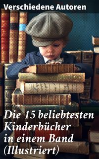 Produktbild: Die 15 beliebtesten Kinderb&uuml;cher in einem Band (Illustriert)