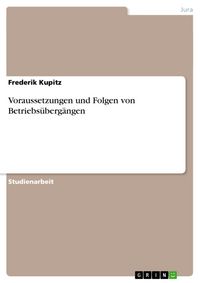 Produktbild: Voraussetzungen und Folgen von Betriebs&uuml;berg&auml;ngen