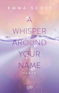 Bild vom Artikel A Whisper Around Your Name vom Autor Emma Scott