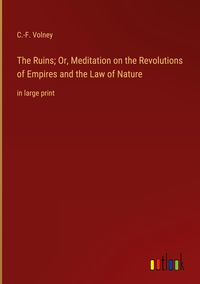 Produktbild: The Ruins; Or, Meditation on the Revolutions of Empires and the Law of Nature