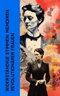 Produktbild: Widerständige Stimmen: Memoiren revolutionärer Frauen