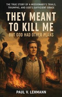 Produktbild: They Meant To Kill Me, But God Had Other Plans