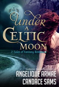 Produktbild: Under A Celtic Moon (2 Tales of Fantasy Romance)