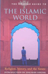 Produktbild: The Britannica Guide to the Islamic World: Religion, History, and the Future