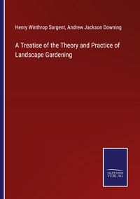 Produktbild: A Treatise of the Theory and Practice of Landscape Gardening