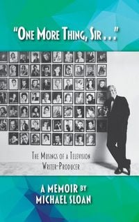 Produktbild: "One More Thing, Sir . . ." - The Musings of a Television Writer-Producer (hardback)