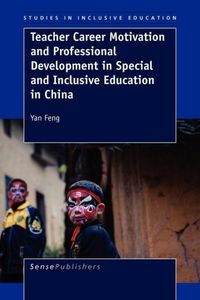 Produktbild: Teacher Career Motivation and Professional Development in Special and Inclusive Education in China