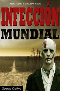 Produktbild: Infecci&oacute;n mundial: Apocalipsis zombie - Un Thriller Apocaliptico