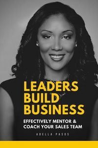 Produktbild: Leaders Build Business: Effectively Mentor and Coach Your Sales Team