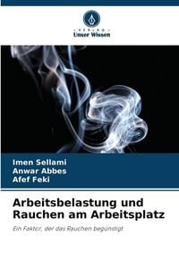 Produktbild: Arbeitsbelastung und Rauchen am Arbeitsplatz
