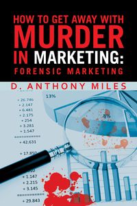 Produktbild: How to Get Away with Murder in Marketing: Forensic Marketing