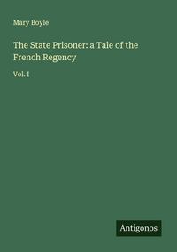 Produktbild: The State Prisoner: a Tale of the French Regency