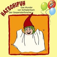 Bild vom Artikel Hatschipuh, Folge 2: Das Wunder von Schladerbach & Der Gespensterforscher vom Autor Ulrich König