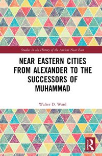 Produktbild: Near Eastern Cities from Alexander to the Successors of Muhammad
