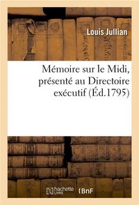 Produktbild: M&eacute;moire Sur Le MIDI, Pr&eacute;sent&eacute; Au Directoire Ex&eacute;cutif