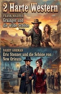 Produktbild: 2 Harte Western: Grainger und die wilde Sch&ouml;ne / Eric Stenner und die Sch&ouml;ne von New Orleans