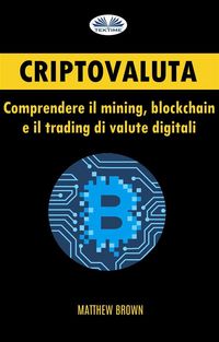 Produktbild: Criptovaluta: Comprendere Il Mining, Blockchain E Il Trading Di Valute Digitali