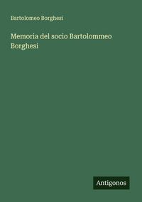 Produktbild: Memoria del socio Bartolommeo Borghesi