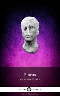 Produktbild: Delphi Complete Works of Florus (Illustrated)