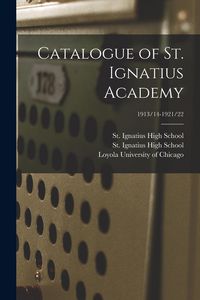 Produktbild: Catalogue of St. Ignatius Academy; 1913/14-1921/22