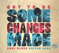Produktbild: Got To Be Some Changes Made - Soul Blues Guitar Ac