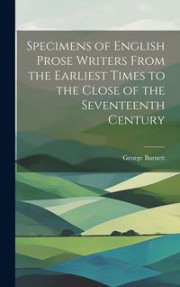 Produktbild: Specimens of English Prose Writers From the Earliest Times to the Close of the Seventeenth Century
