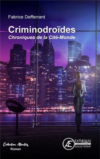 Produktbild: Chroniques de la Cite-Monde Tome 1 ; Criminodroides