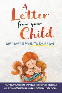 Produktbild: A Letter from Your Child What Your Kid Wishes You Knew About