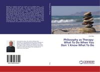Produktbild: Philosophy as Therapy: What To Do When You Don`t Know What To Do