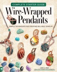 Produktbild: Complete Starter Guide to Wire-Wrapped Pendants