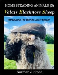 Produktbild: Valais Blacknose Sheep: An Introduction To The Worlds Cutest Sheep (Homesteading Animals, #5)