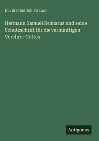 Produktbild: Hermann Samuel Reimarus und seine Schutzschrift f&uuml;r die vern&uuml;nftigen Verehrer Gottes
