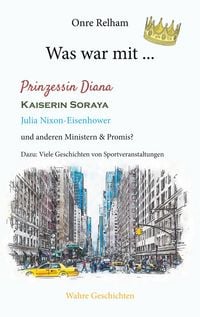 Produktbild: Was war mit ... Prinzessin Diana, Kaiserin Soraya, Julia Nixon-Eisenhower