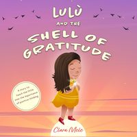 Produktbild: Lul&ugrave; and the Shell of Gratitude: A Story to Teach the Little Ones the Importance of Positive Thinking
