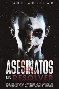 Produktbild: Asesinatos sin Resolver: Los Misteriosos Cr&iacute;menes de Asesinos sin Identificar que Han Marcado la Historia