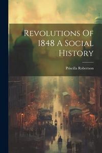 Produktbild: Revolutions Of 1848 A Social History