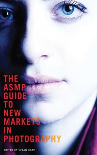 Produktbild: The ASMP Guide to New Markets in Photography