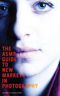Produktbild: The Asmp Guide to New Markets in Photography