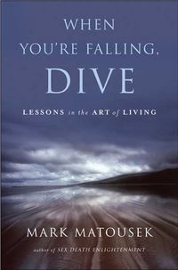 Produktbild: When You're Falling, Dive: Lessons in the Art of Living
