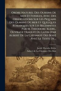 Produktbild: Ordre Naturel Des Oursins De Mer Et Fossiles, Avec Des Observations Sur Les Piquans Des Oursins De Mer Et Quelques Remarques Sur Les Belemnites Par M.