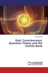 Produktbild: God, Consciousness, Quantum Theory and the Urantia Book
