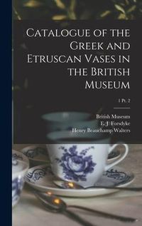 Produktbild: Catalogue of the Greek and Etruscan Vases in the British Museum; 1 pt. 2