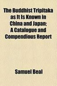 Produktbild: The Buddhist Tripitaka as It Is Known in China and Japan; A Catalogue and Compendious Report