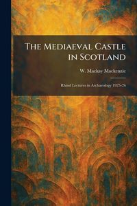 Produktbild: The Mediaeval Castle in Scotland