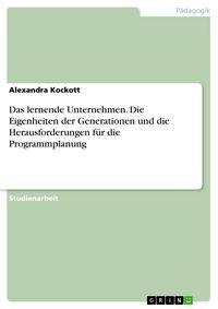 Produktbild: Das lernende Unternehmen. Die Eigenheiten der Generationen und die Herausforderungen f&uuml;r die Programmplanung