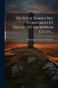 Produktbild: De Fuga Templi Seu Contemto Et Neglecto Sacrorum Cultu...